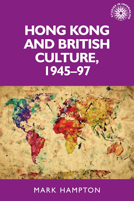 Book cover image for Hong Kong and British culture, 1945–97 ISBN: 9781526116727